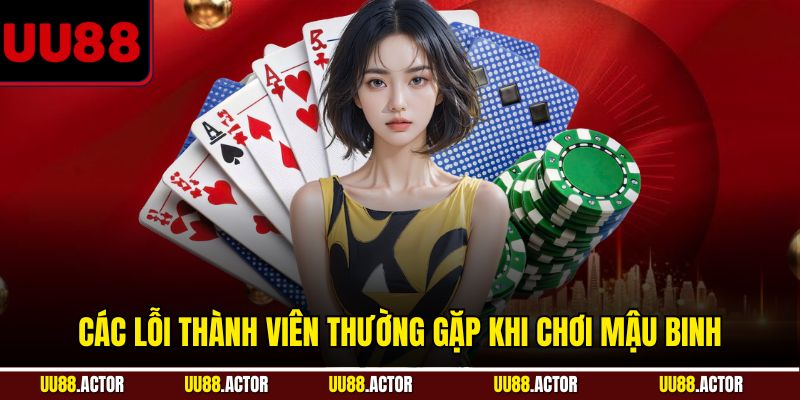 Các lỗi thành viên thường gặp khi chơi Mậu Binh