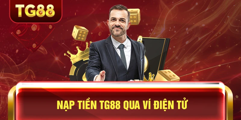 Nạp tiền tg88 qua ví điện tử
